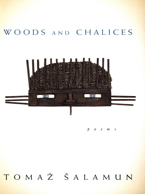 Title details for Woods and Chalices by Tomaz Salamun - Available